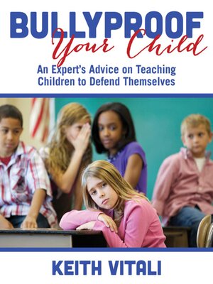 cover image of Bullyproof Your Child: an Expert's Advice on Teaching Children to Defend Themselves